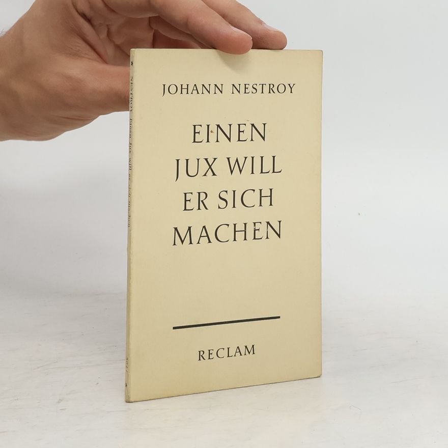 Johann Nestroy Einen Jux will er sich machen