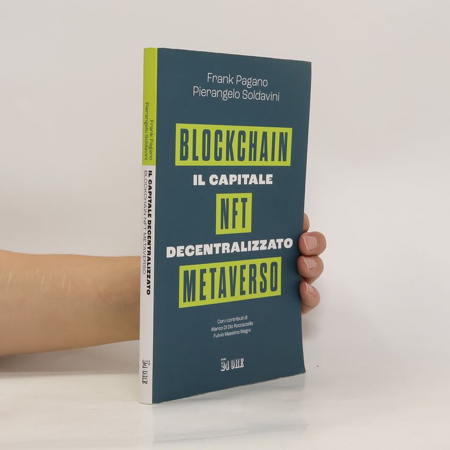Frank Pagano Il capitale decentralizzato. Blockchain, NFT, Metaverso