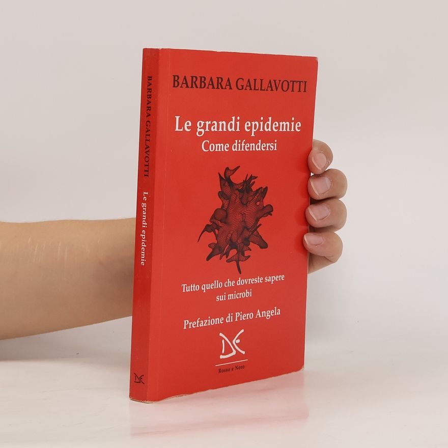 Barbara Gallavotti Le grandi epidemie. Come difendersi