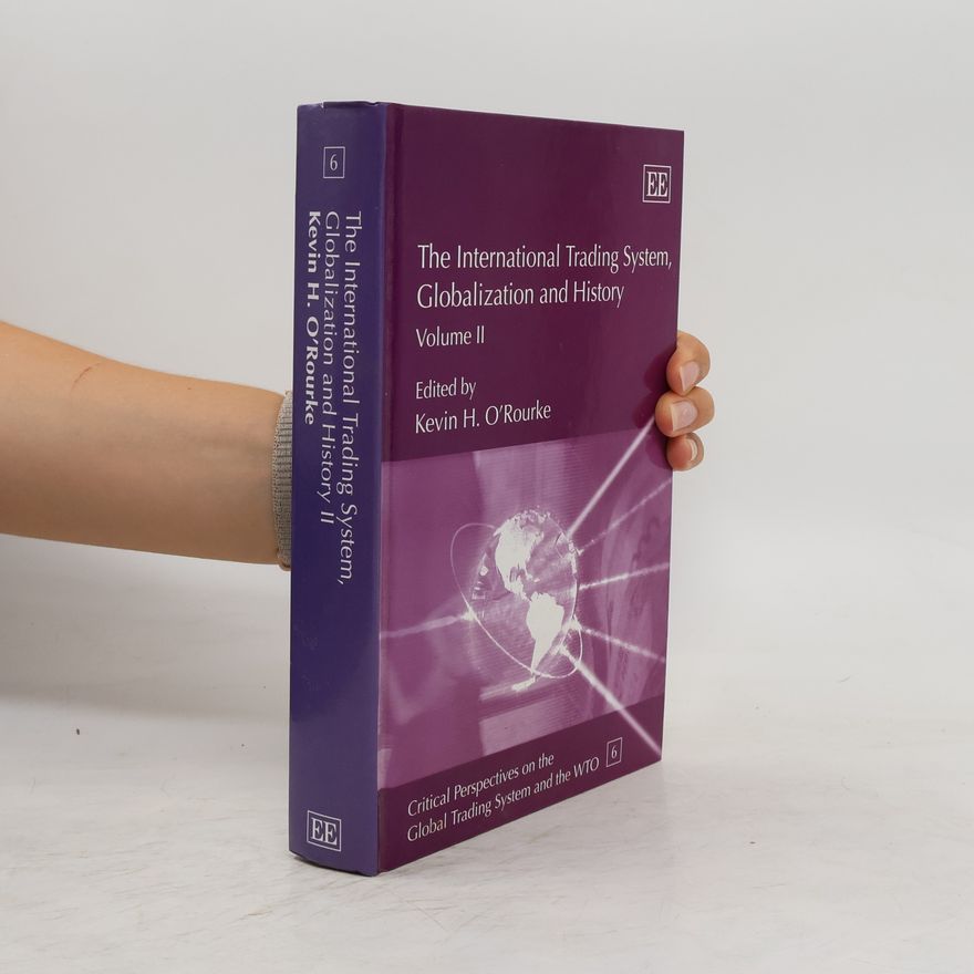 Kevin H. O. Rourke The International Trading System, Globalization and History