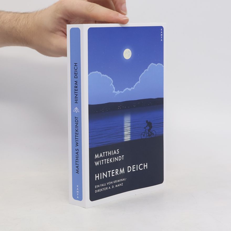 Matthias Wittekindt Hinterm Deich. Ein Fall von Kriminaldirektor a. D. Manz