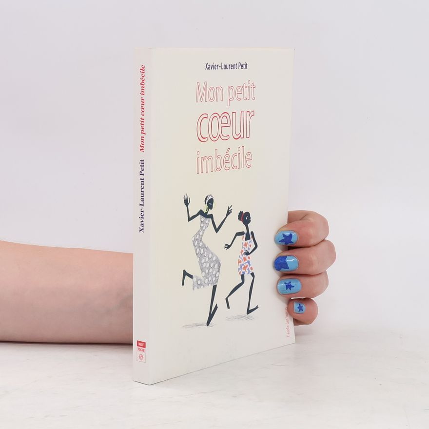 Xavier-Laurent Petit Neuf Poche: Mon petit cœur imbécile