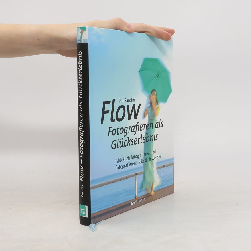 Pia Parolin FLOW - Fotografieren als Glückserlebnis