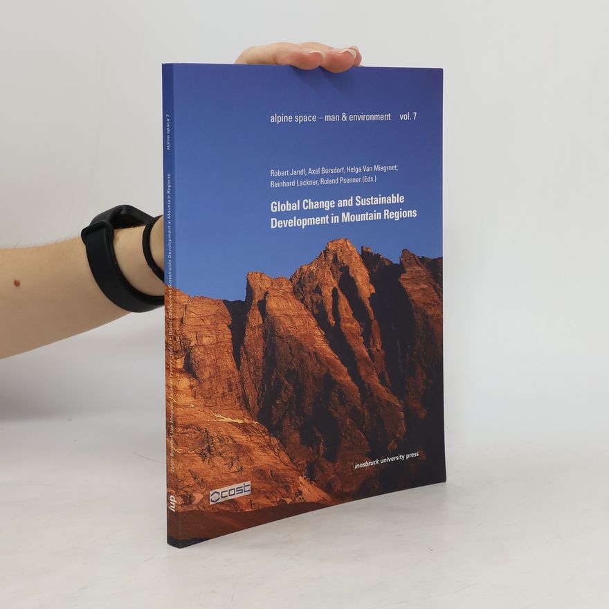 Robert Jandl Alpine Space - Man & Environment - 7: Global Change and Sustainable Development in Mountain Regions
