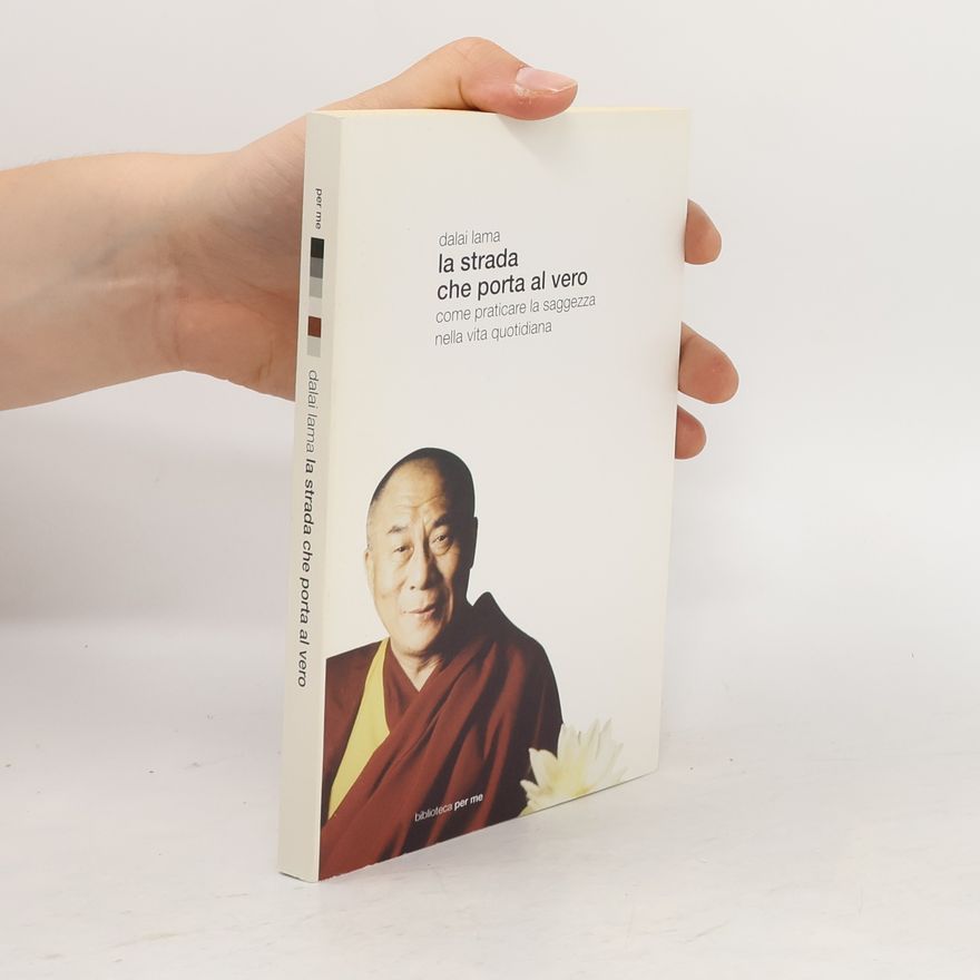Dalai Lama XIV. La strada che porta al vero