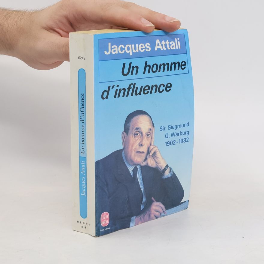Jacques Attali Sir Siegmund G. Warburg (1902-1982)