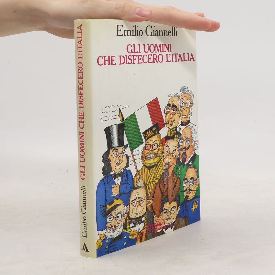 Emilio Giannelli Biblioteca umoristica Mondadori: Gli uomini che disfecero l'Italia
