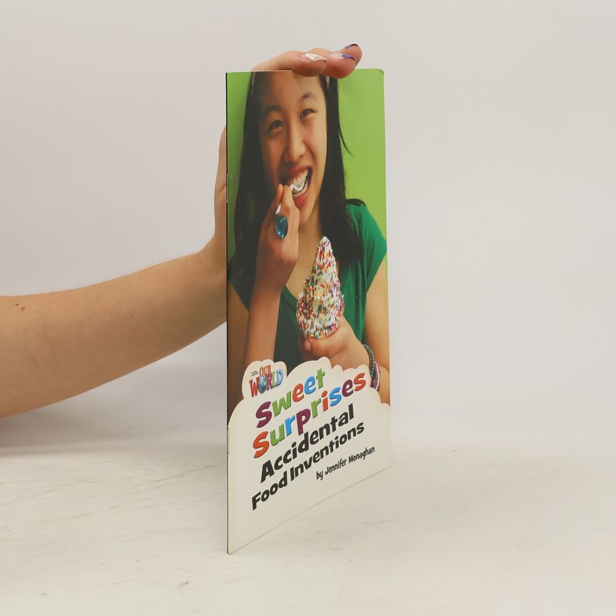 Jennifer Monaghan Our World Readers: Sweet Surprises, Accidental Food Inventions