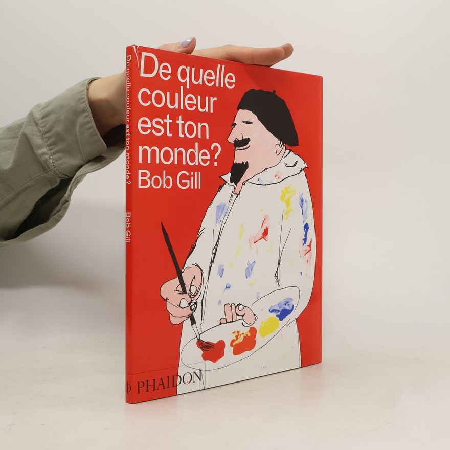 Bob Gill De quelle couleur est ton monde?