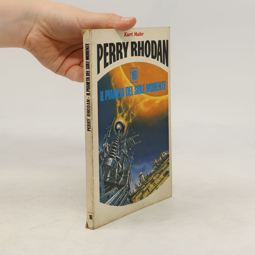 Kurt Mahr Perry Rhodan 16. Il pianera del sole morente