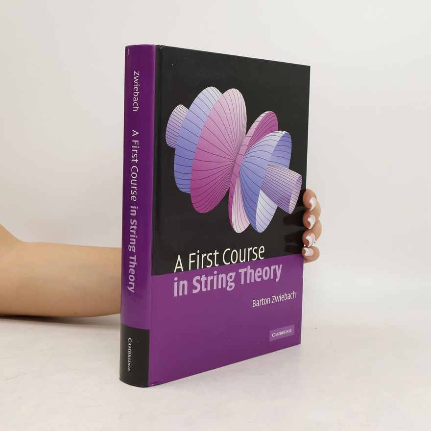 Barton Zwiebach A First Course in String Theory