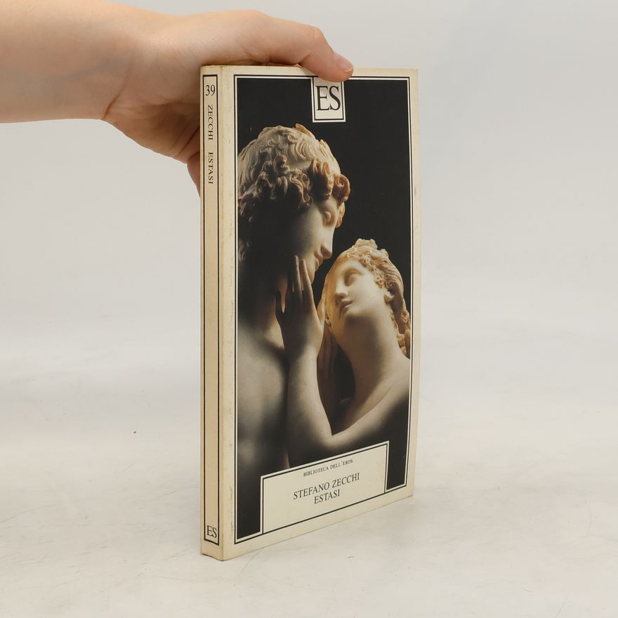 Stefano Zecchi Biblioteca dell'Eros - 39: Estasi