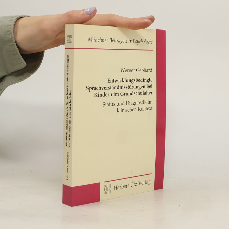 Werner Gebhard Entwicklungsbedingte Sprachverständnisstörungen bei Kindern im Grundschulalter