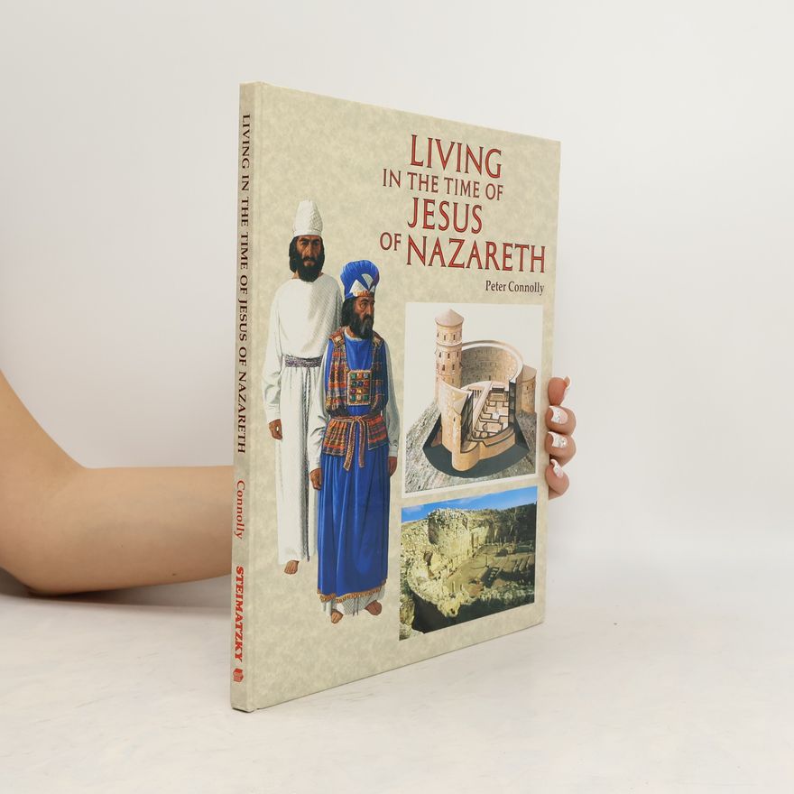Peter Connolly Living in the Time of Jesus of Nazareth