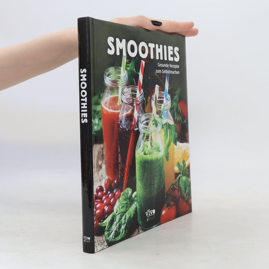 Autorenkollektiv Smoothies. Gesunde Rezepte zum Selbstmachen