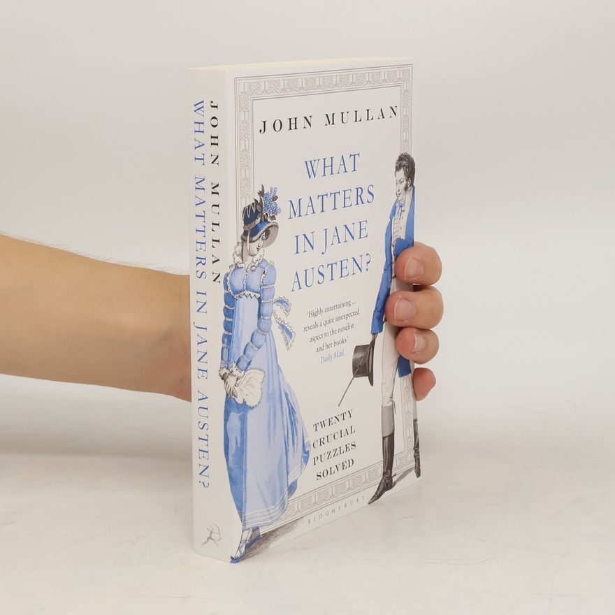 John Mullan What Matters in Jane Austen?