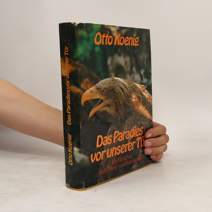 Otto Koenig Das Paradies von unserer Tür