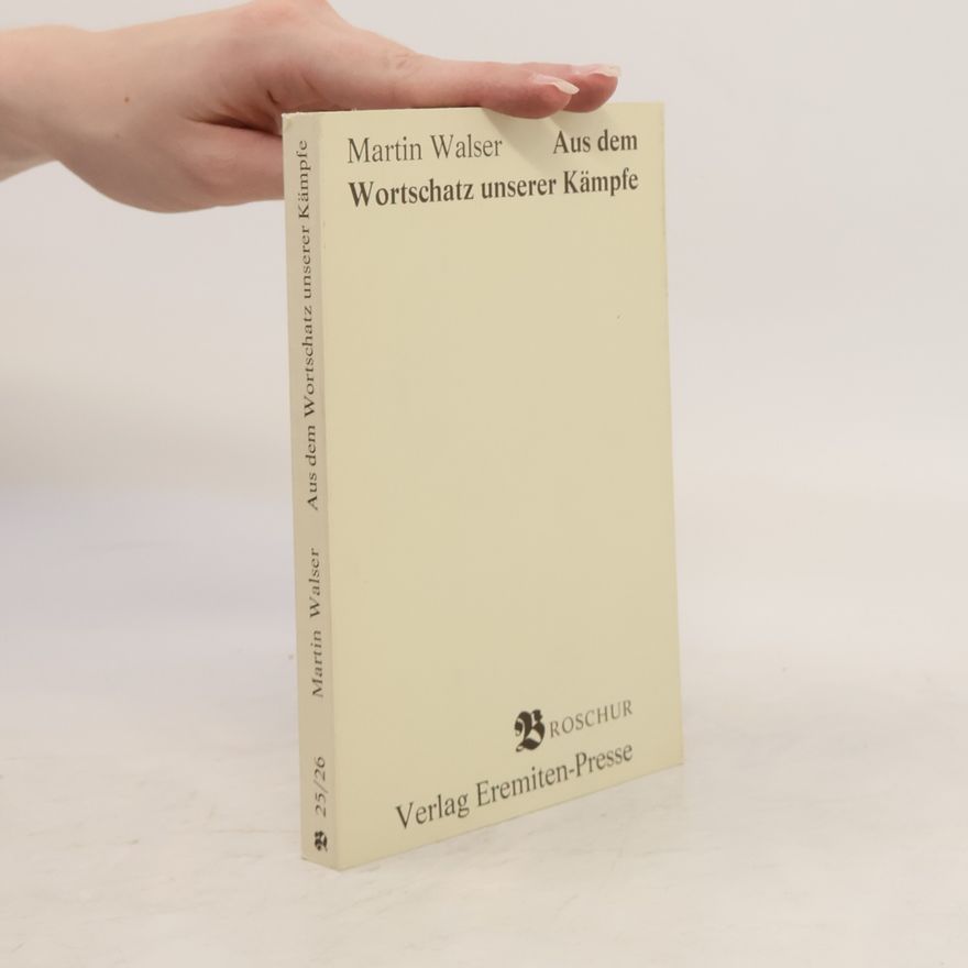 Martin Walser Aus dem Wortschatz unserer Kämpfe