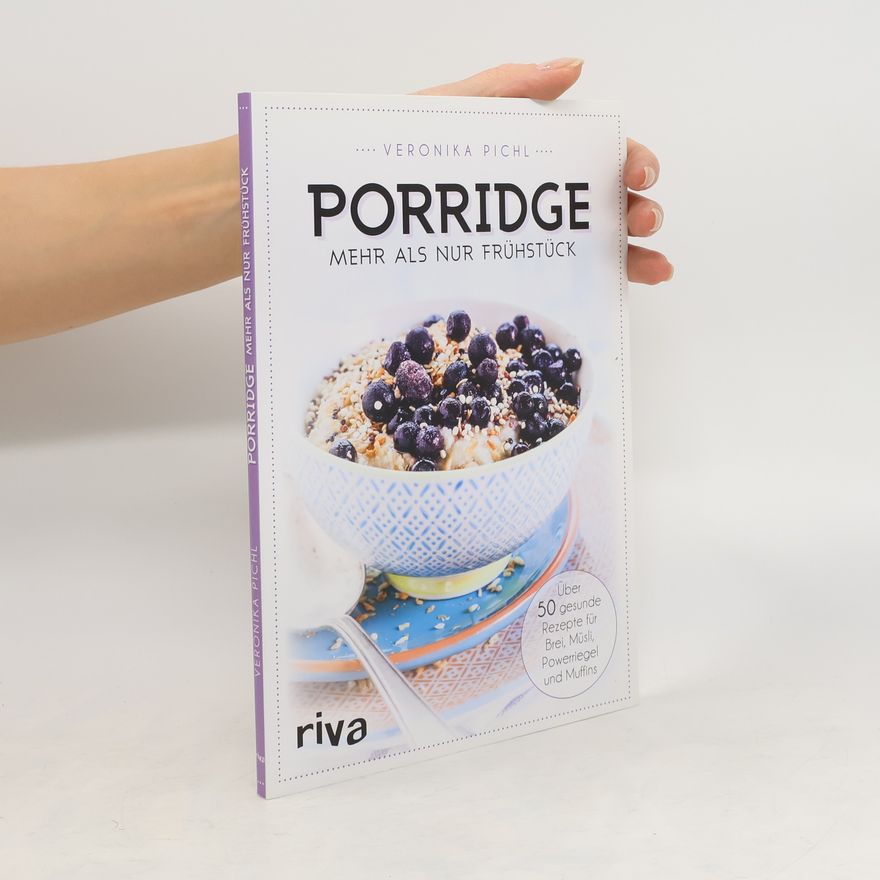 Veronika Pichl Porridge - mehr als nur Frühstück