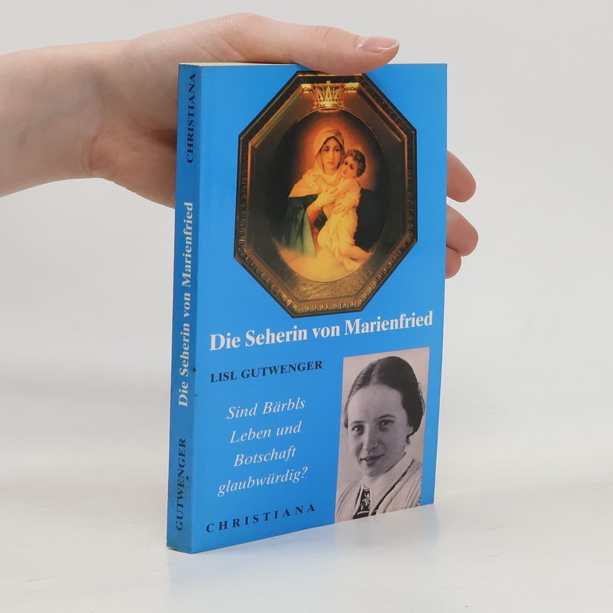 Lisl Gutwenger Die Seherin von Marienfried