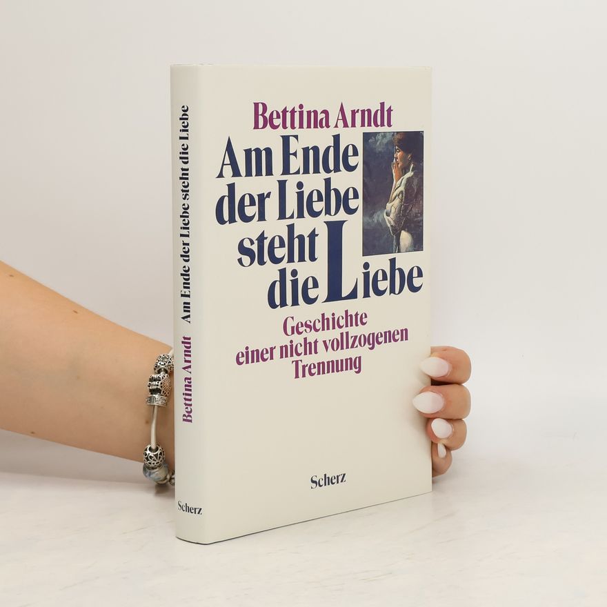 Bettina Arndt Am Ende der Liebe steht die Liebe