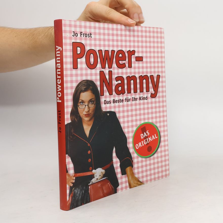 Jo Frost Power-Nanny. Das Beste für Ihr Kind