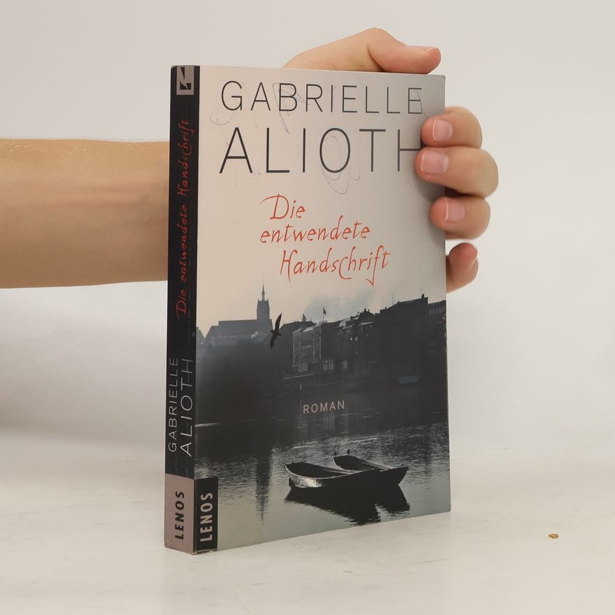 Gabrielle Alioth Die entwendete Handschrift
