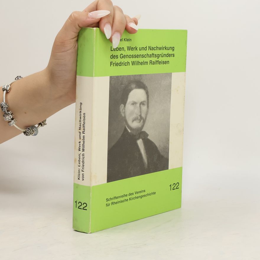 Jörn-Michael Klein Leben, Werk und Nachwirkung des Genossenschaftsgründers Friedrich Wilhelm Raiffeisen