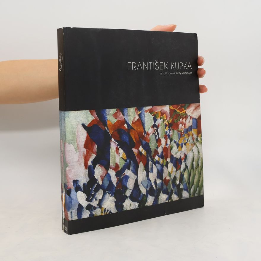 Various authors František Kupka : ze sbírky Jana a Medy Mládkových