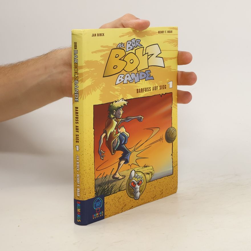Henry F. Noah Die Bar-Bolz-Bande, Band 1. Barfuß auf Sieg!