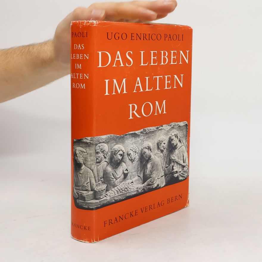 Ugo Enrico Paoli Das Leben im alten Rom