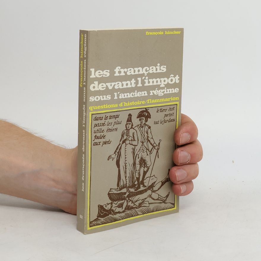 François Hincker Les Français devant l'impôt sous l'ancien régime