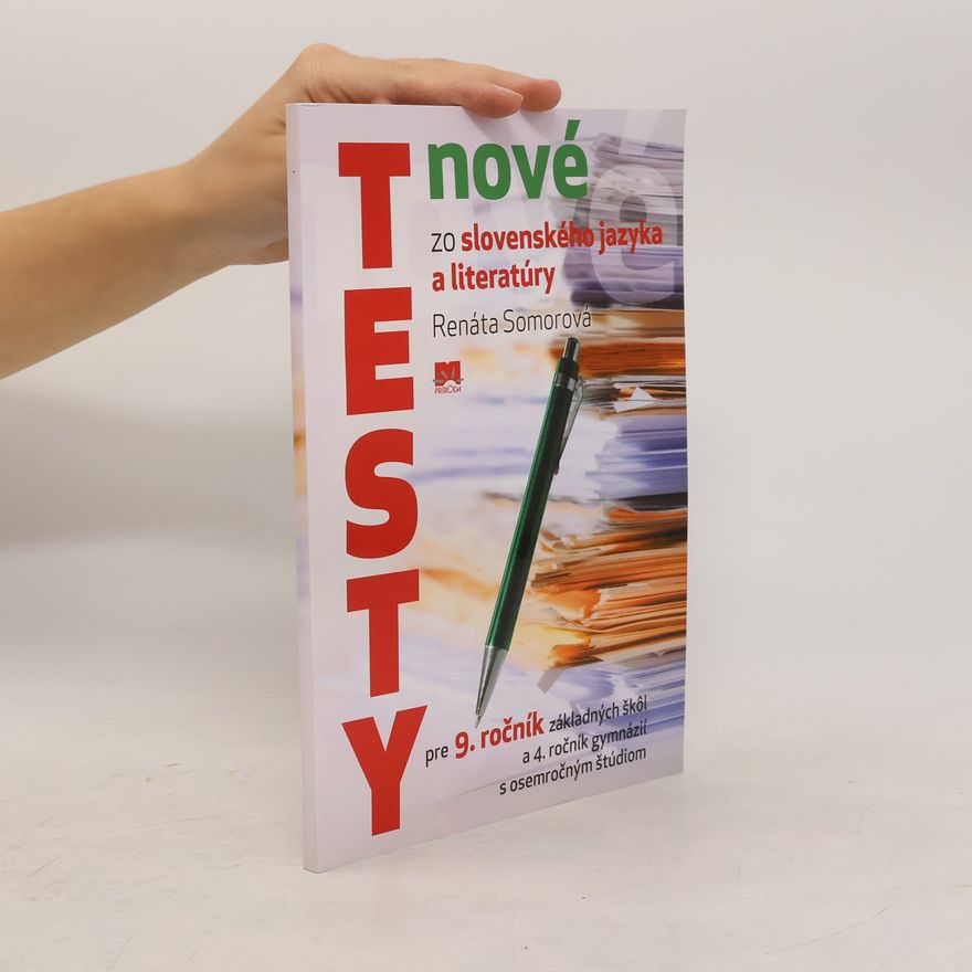 Somorová, Renáta Nové testy zo slovenského jazyka a literatúry pre 9. ročník základných škôl a 4. ročník gymnázií s osemročným štúdiom