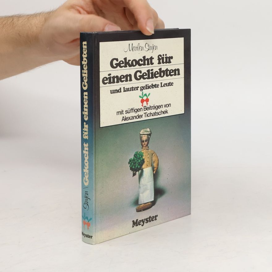 Marlen Sinjen Gekocht für einen Geliebten und lauter geliebte Leute
