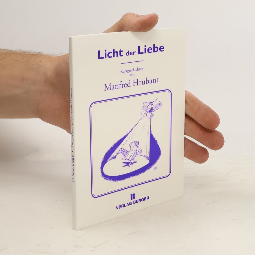 Manfred Hrubant Licht der Liebe. Gedichtband