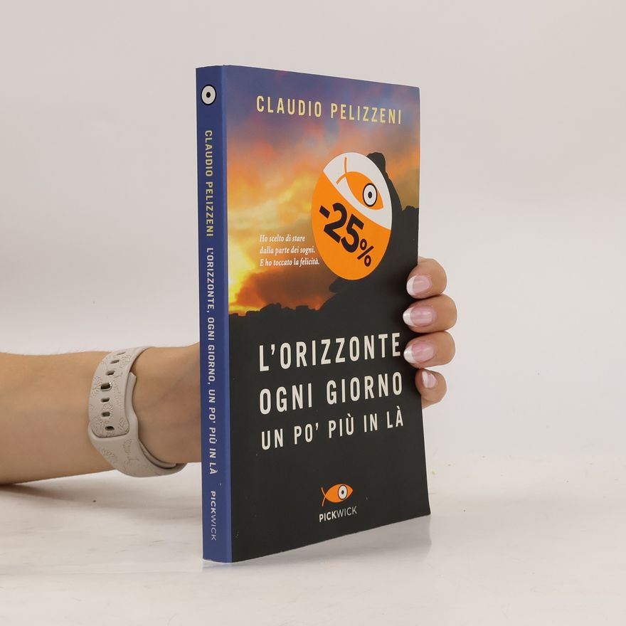 Claudio Pelizzani L'orizzonte ogni giorno un po' più in là