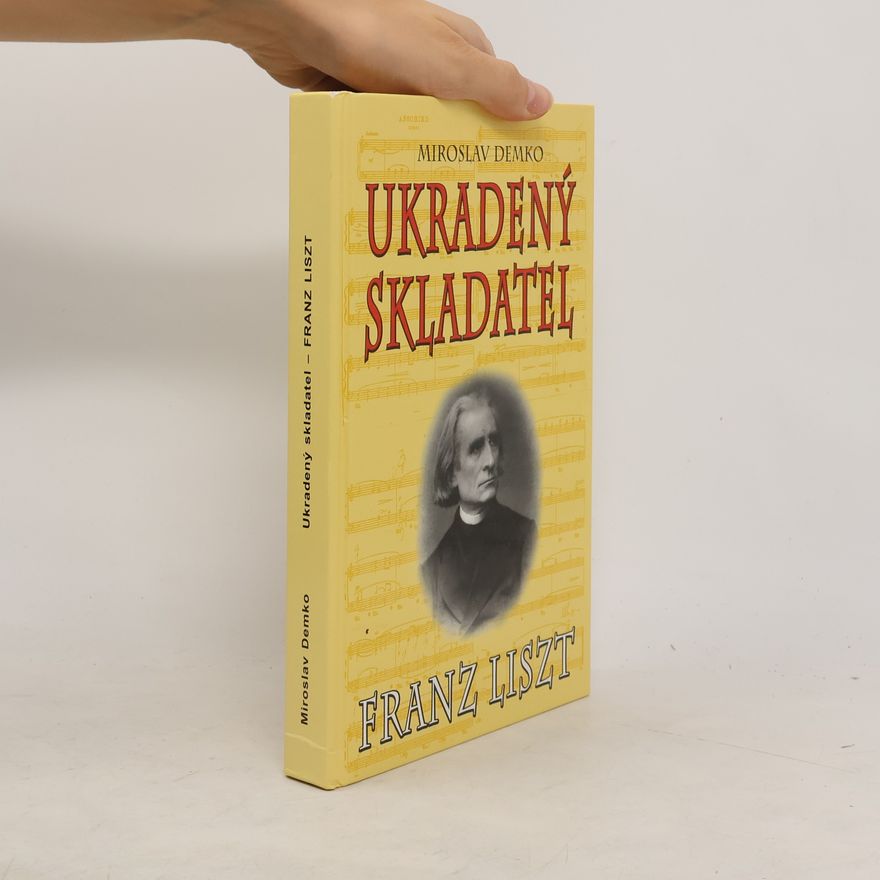 Miroslav Demko Ukradený skladatel Franz Liszt