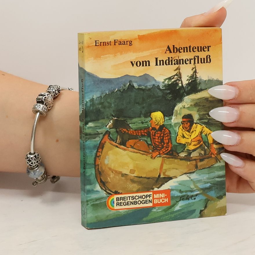 Ernst Faarg Abenteuer vom Indianerfluß
