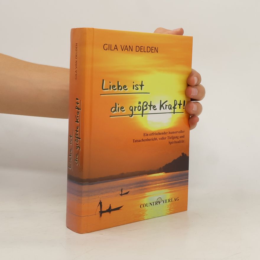 Gila van Delden Liebe ist die größte Kraft!