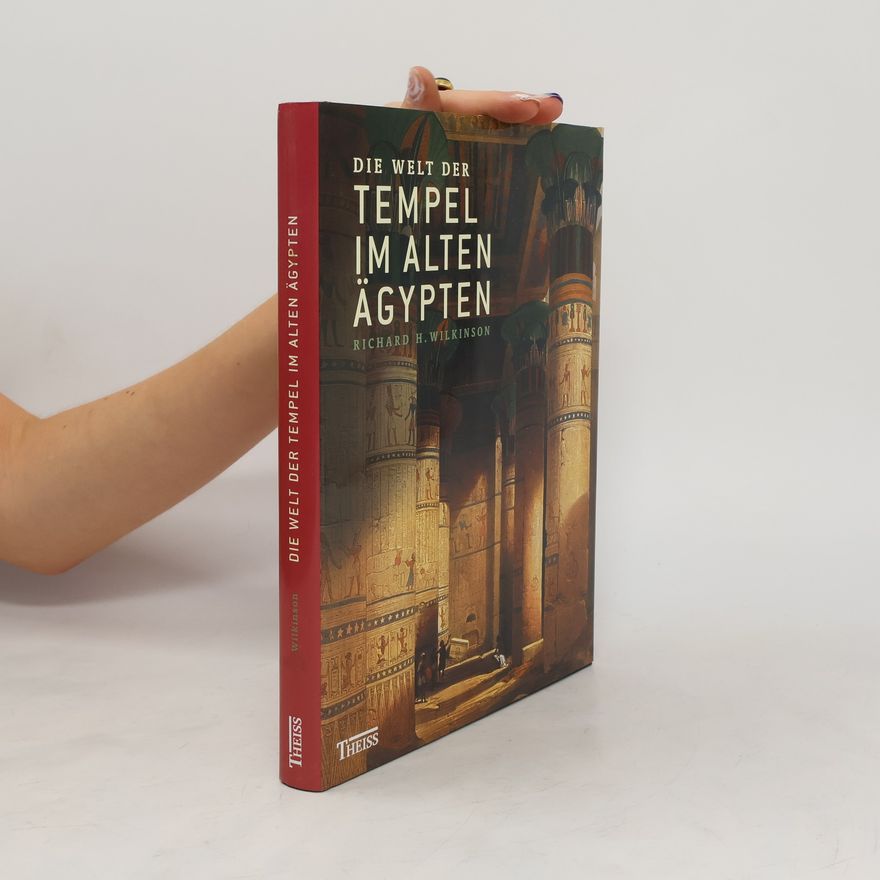 Richard H . Wilkinson Die Welt der Tempel im alten Ägypten