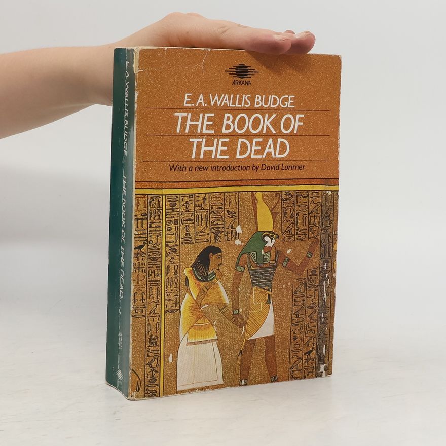 E. A. Wallis Budge The Book of the Dead