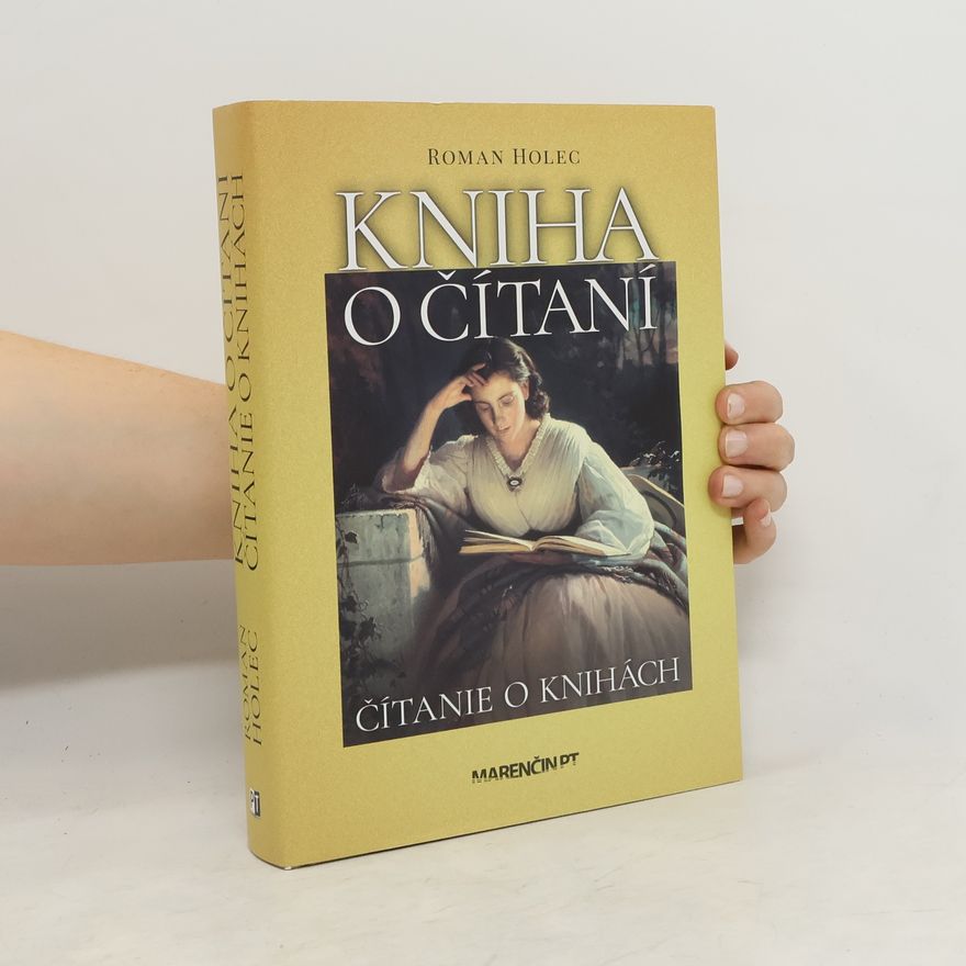 Roman Holec Kniha o čítaní, čítanie o knihách : (kto, čo, kde a prečo čítal v "dlhom" 19. storočí na Slovensku)
