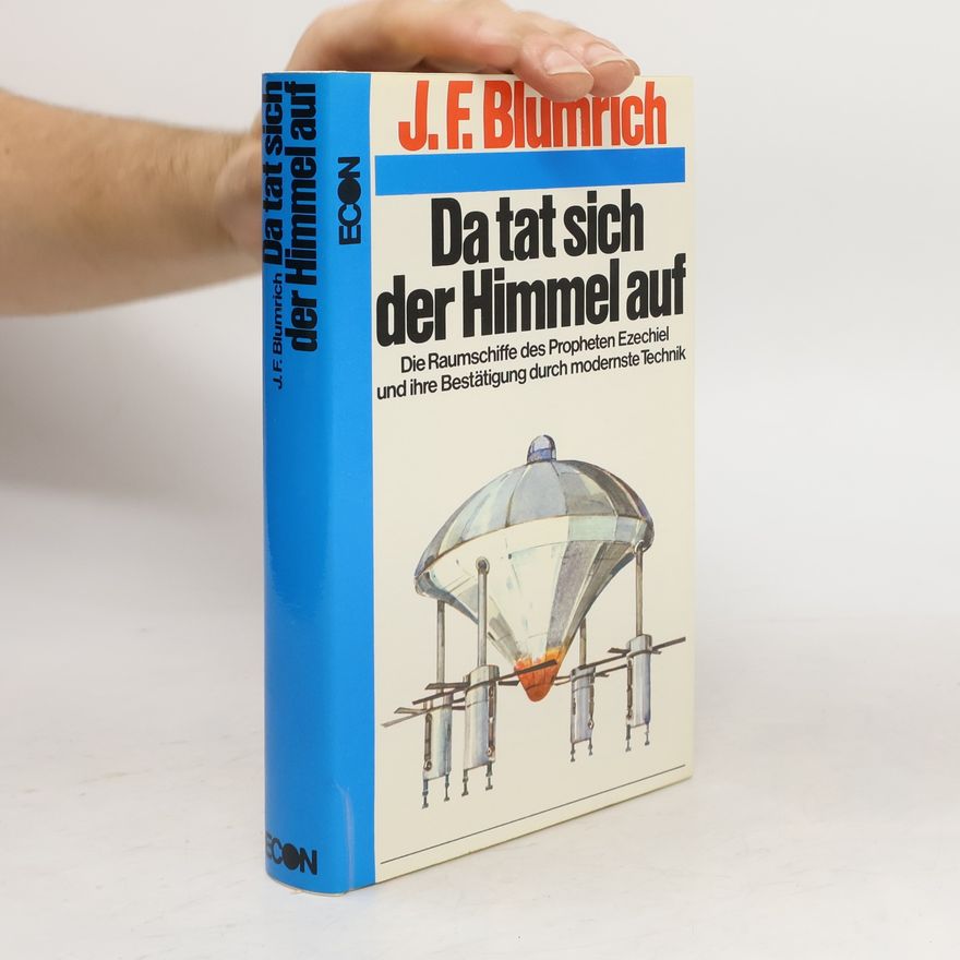 Josef F. Blumrich Da tat sich der Himmel auf