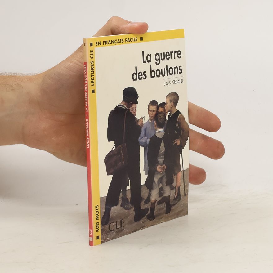 Louis Pergaud La guerre des boutons