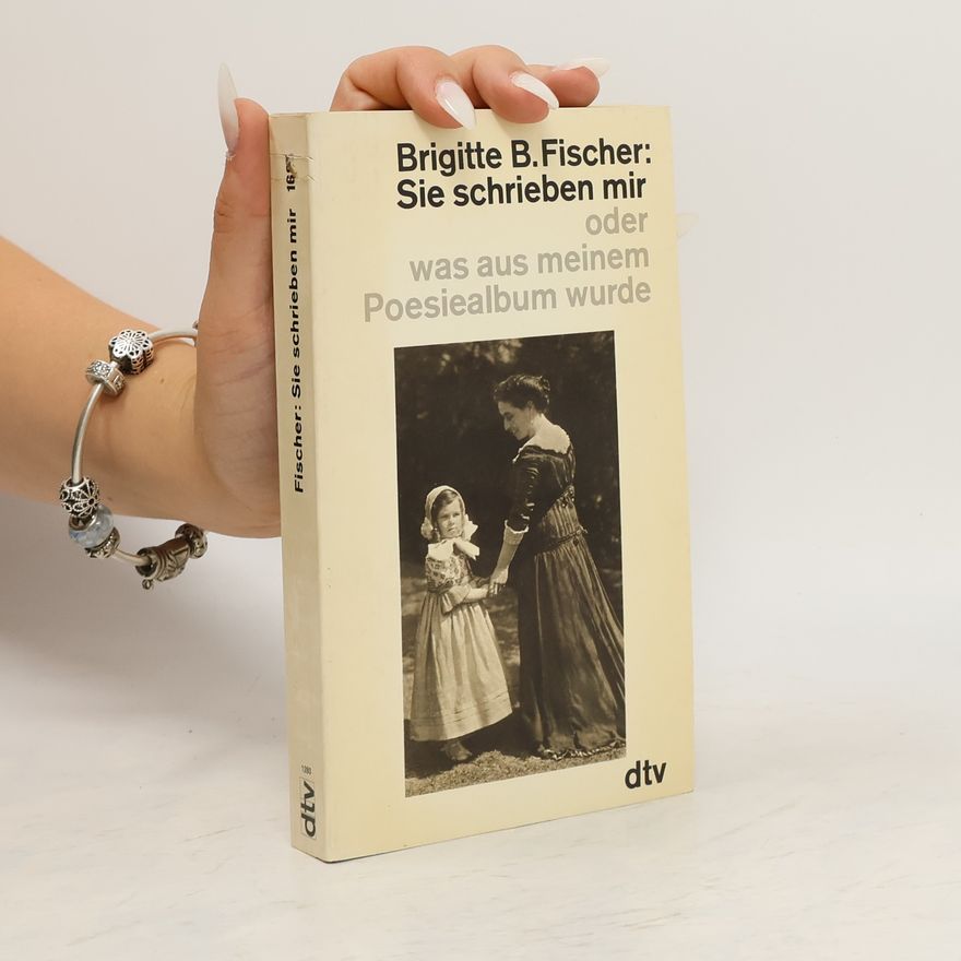 Brigitte Bermann Fischer Sie schrieben mir oder was aus meinem Poesiealbum wurde