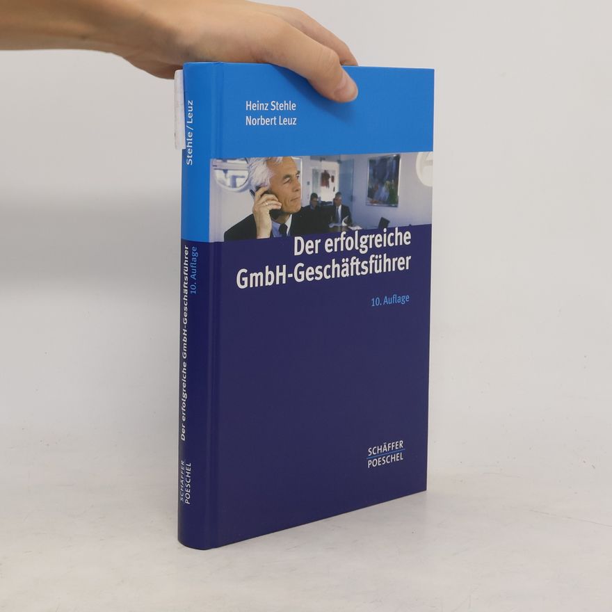 Heinz Stehle Der erfolgreiche GmbH-Geschäftsführer