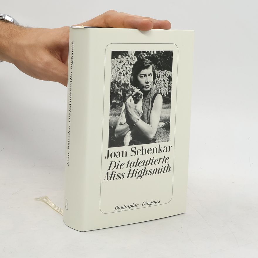 Joan Schenkar Die talentierte Miss Highsmith