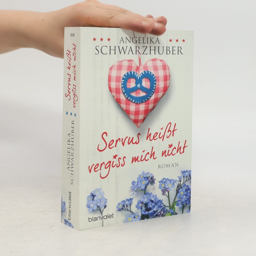 Anika Schwarz Servus heißt vergiss mich nicht
