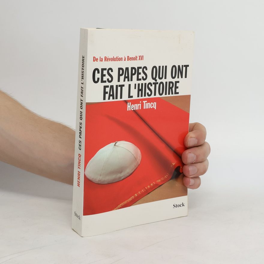 Henri Tincq Ces papes qui ont fait l'Histoire