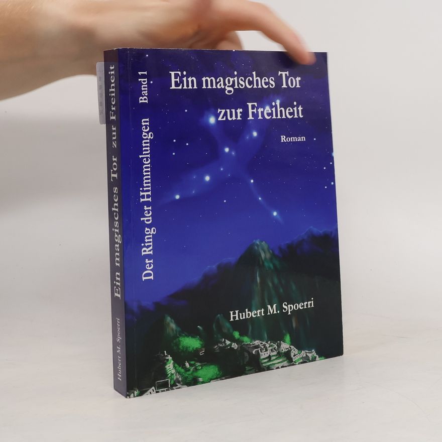 Hubert M. Spoerri Ein magisches Tor zur Freiheit